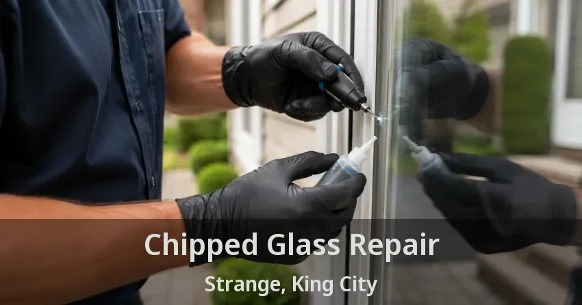 Chipped Glass Repair Strange, King City - ON