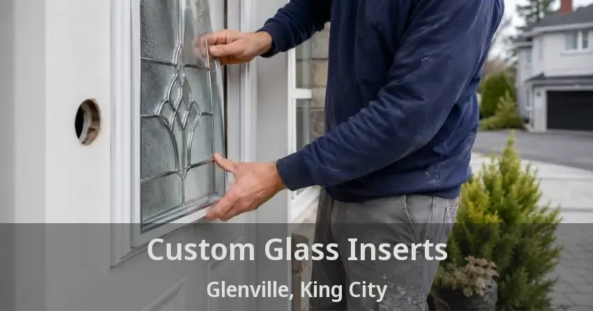 Custom Glass Inserts Glenville, King City - ON
