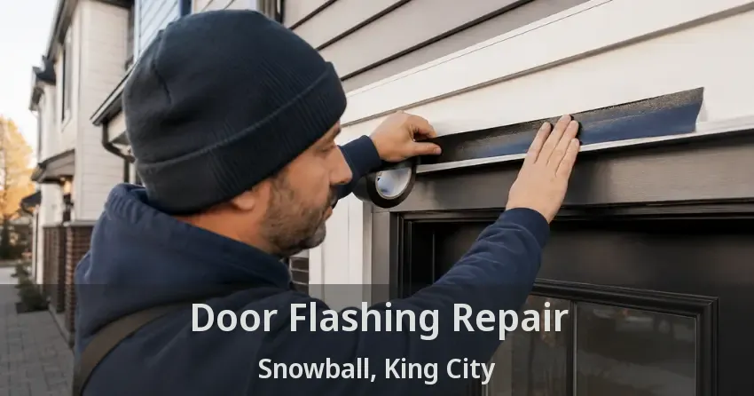 Door Flashing Repair Snowball, King City - ON