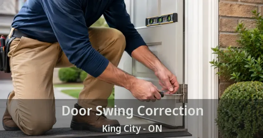 Door Swing Correction King City - ON