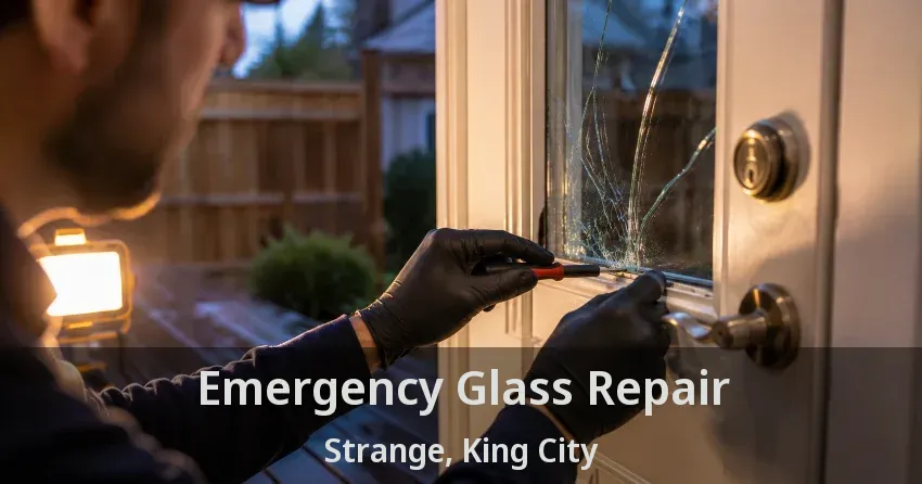 Emergency Glass Repair Strange, King City - ON
