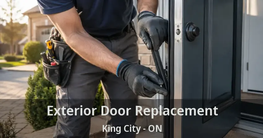 Exterior Door Replacement King City - ON
