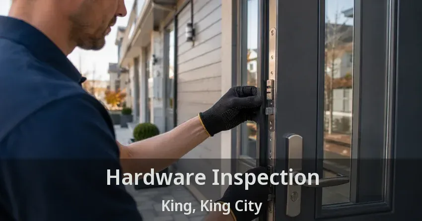 Hardware Inspection King, King City - ON
