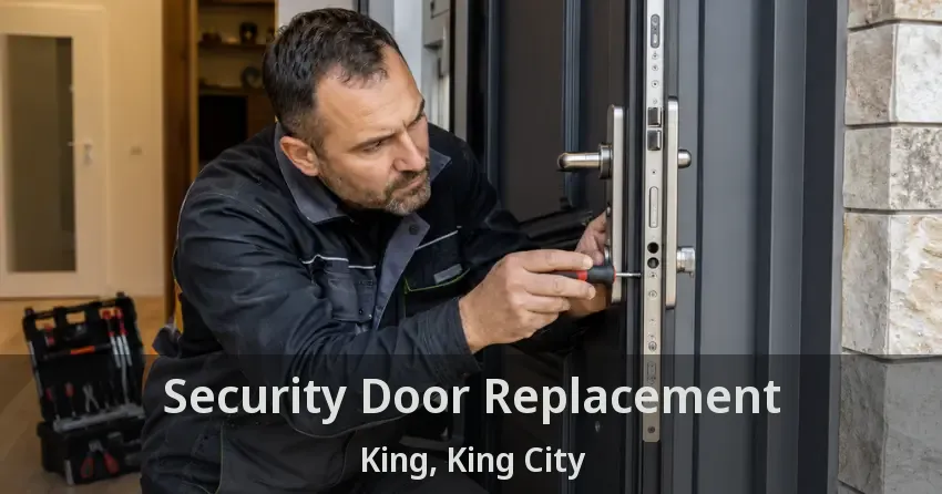 Security Door Replacement King, King City - ON