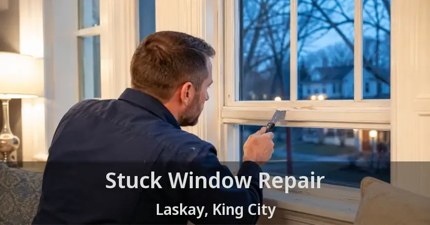 Stuck Window Repair Laskay, King City - ON
